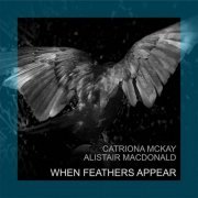 Catriona McKay - When Feathers Appear (2021)