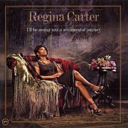 Regina Carter - I'll Be Seeing You: A Sentimental Journey (2006)