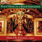 Hans-Ola Ericsson - Royal Music for a Royal Instrument (2000)