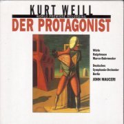 Robert Wörle, Deutsches Symphonie-Orchester Berlin, John Mauceri - Kurt Weill: Der Protagonist (2001)