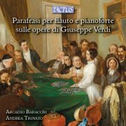 Arcadio Baracchi - Parafrasi per flauto e pianoforte sulle opere di Giuseppe Verdi (2015)