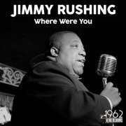Jimmy Rushing - Where Were You (2021)