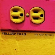 Yellow Pills - Too Many Metrics (2022) Hi-Res