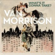 Van Morrison - What’s It Gonna Take? (2022) CD-Rip