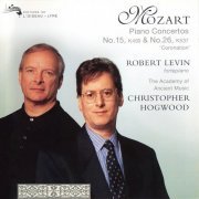 The Academy of Ancient Music, Robert Levin, Christopher Hogwood - Mozart: Piano Concertos Nos. 15 & 26 (1987) CD-Rip