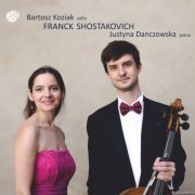 Bartosz Koziak, Justyna Danczowska - Franck & Shostakovich: Cello Sonatas (2019)