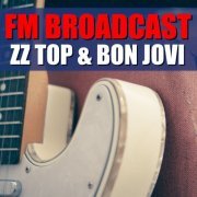 ZZ Top and Bon Jovi - FM Broadcast ZZ Top & Bon Jovi (2020)