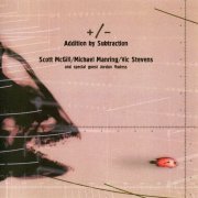 Scott McGill, Michael Manring, Vic Stevens - Addition by Subtraction (2001) CD Rip