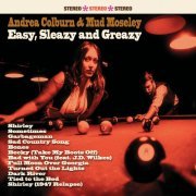 Andrea Colburn & Mud Moseley - Easy, Sleazy And Greazy (2018)