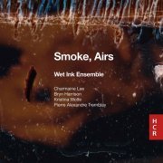 Wet Ink Ensemble - Smoke, Airs (2020) [Hi-Res]