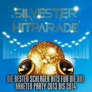 VA - Silvester Hitparade – Die besten Schlager Hits für die XXL Raketen Party 2013 bis 2014 (2013)