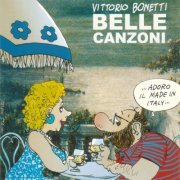 Vittorio Bonetti - Belle Canzoni (Adoro Il Made In Italy) (2023)