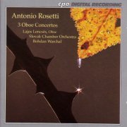 Lajos Lencsés, Slovak Chamber Orchestra, Bohdan Warchal - Rosetti: Oboe Concertos (1990)