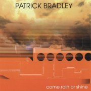 Patrick Bradley - Come Rain Or Shine (2007) flac