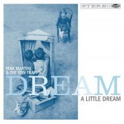 Pink Martini & The Von Trapps - Dream a Little Dream (2016) [Hi-Res]