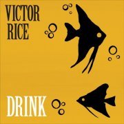 Victor Rice - Drink (2020) [Hi-Res]