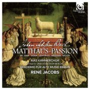 René Jacobs, RIAS Kammerchor, Akademie für Alte Musik Berlin - J.S. Bach: St Matthew Passion, BWV 244 (2013)
