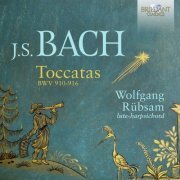 Wolfgang Rübsam - J.S. Bach: Toccatas BWV 910-916 (2022)