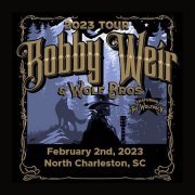 Bobby Weir & Wolf Bros - 2023-02-02 North Charleston Performing Arts Center, North Charleston, SC (2023)