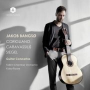 Jakob Bangsø, Tallinn Chamber Orchestra & Kaisa Roose - Corigliano, Caravassilis & Siegel: Guitar Concertos (2020) [Hi-Res]