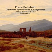 L'Orfeo Barockorchester, Michi Gaigg - Schubert: Complete Symphonies & Fragments (2021)