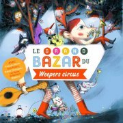 Weepers Circus - Le grand bazar du Weepers Circus (2013)