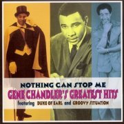 Gene Chandler - Nothing Can Stop Me: Gene Chandler's Greates (1994)