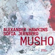 Alexander Hawkins & Sofia Jernberg - Musho (2024)