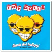 The Toy Dolls - Cheerio & Toodlepip! The Complete Singles [2CD Remastered Set] (2005)
