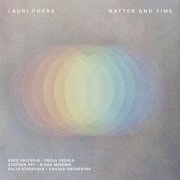 Lauri Porra, Dalia Stasevska, Vantaan Viihdeorkesteri - Matter and Time (2024) [Hi-Res]