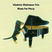 Vladimir Shafranov Trio - Blues For Percy (2023) [Hi-Res]