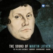 The Hilliard Ensemble, Early Music Consort of London, Kurt Masur & Nikolaus Harnoncourt - The Sound of Martin Luther (2016)