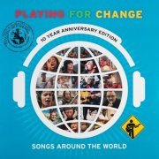 Playing for Change - Songs Around The World (10 Year Anniversary Edition) (2020)