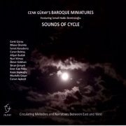 Cenk Güray and Baroque Miniatures - Sounds of the Cycle (Circulating Melodies and Narratives Between East and West) (2023)