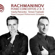 Royal Liverpool Philharmonic Orchestra, Simon Trpčeski, Vasily Petrenko - Rachmaninov: Piano Concertos 2 & 3 (2010)