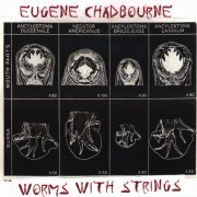 Eugene Chadbourne - Worms With Strings (1999)