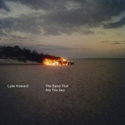 Luke Howard - The Sand That Ate The Sea (2019) Hi Res