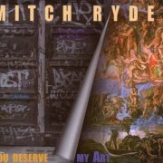 Mitch Ryder - You Deserve My Art (2008)