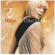 Robyn - Don't Stop The Music (2002)