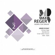 Irénée Peyrot - Max Reger: Works for Organ, Vol. 2 (2020) Hi-Res