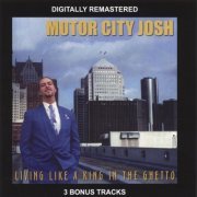 Motor City Josh - Living Like A King In The Ghetto (1996)