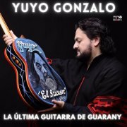 Yuyo Gonzalo - La Última Guitarra de Guarany (2023)