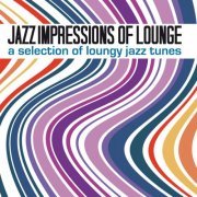 VA - Jazz Impressions of Lounge (A Selection of Loungy Jazz Tunes) (2014)