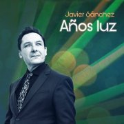 Javier Sánchez - Años Luz (2023) Hi-Res