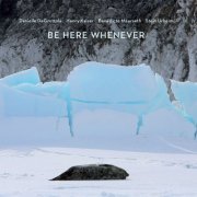 Stein Urheim, Benedicte Maurseth, Henry Kaiser, Danielle DeGruttola - Be Here Whenever (2021) [Hi-Res]