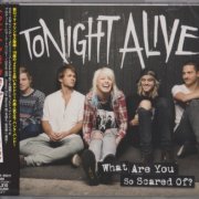 Tonight Alive - What Are You So Scared Of (2011/2012) {JAPAN, SICP 3688} [CD-Rip]