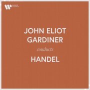 John Eliot Gardiner - John Eliot Gardiner Conducts Handel (2023)