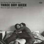 VA - Bob Stanley & Pete Wiggs Present Three Day Week (When The Lights Went Out 1972 - 1975) (2019)