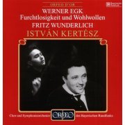 Fritz Wunderlich, István Kertesz - Werner Egk: Furchtlosigkeit und Wohlwollen (2016)