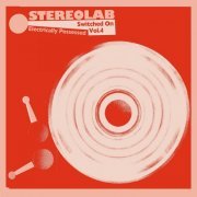Stereolab - Electrically Possessed [Switched On Volume 4] (2021) [Hi-Res]
